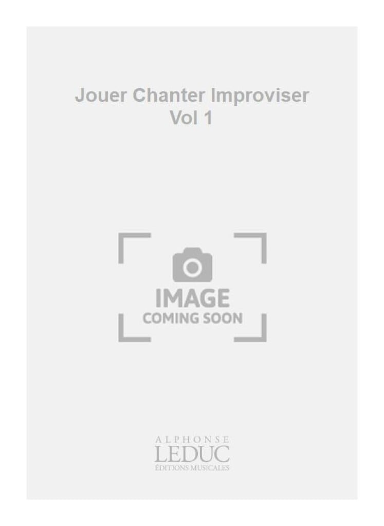 Jouer Chanter Improviser Vol 1